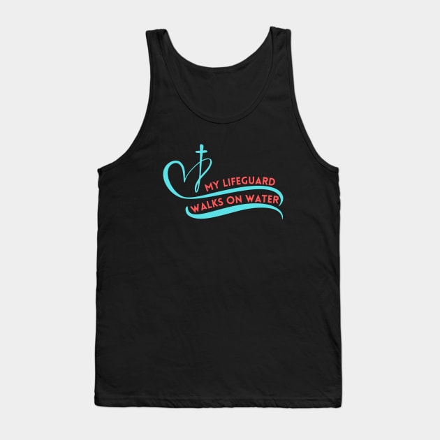 My Lifeguard Walks On Water Tank Top by All Things Gospel
